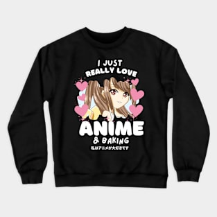 I LOVE ANIME & BAKING Crewneck Sweatshirt